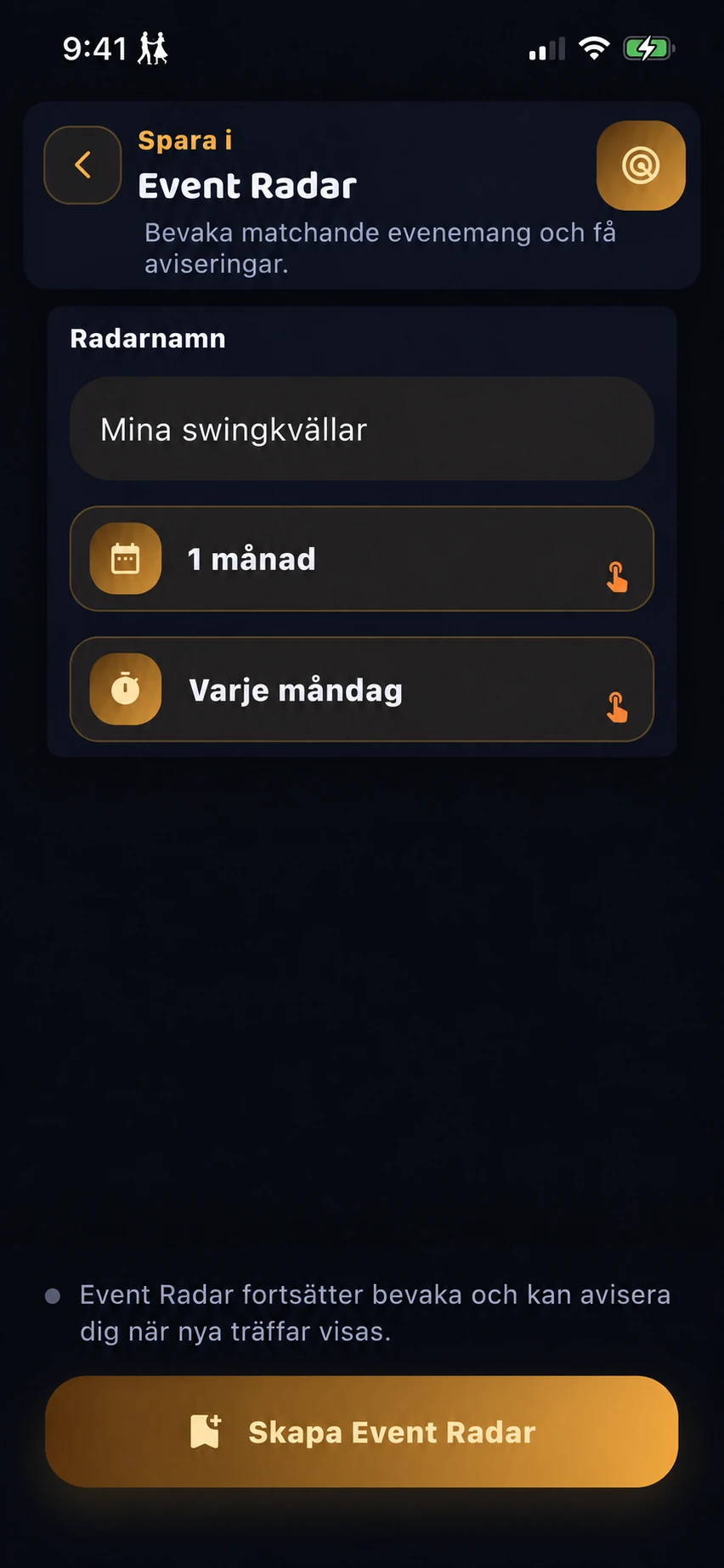 En Event Radar med namnet Mina swingkvällar skapas, med en månads varaktighet och sökningar varje vecka.